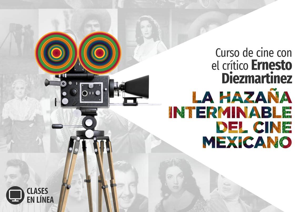 LA HAZAÑA INTERMINABLE DEL CINE MEXICANO, con Ernesto Diezmartínez